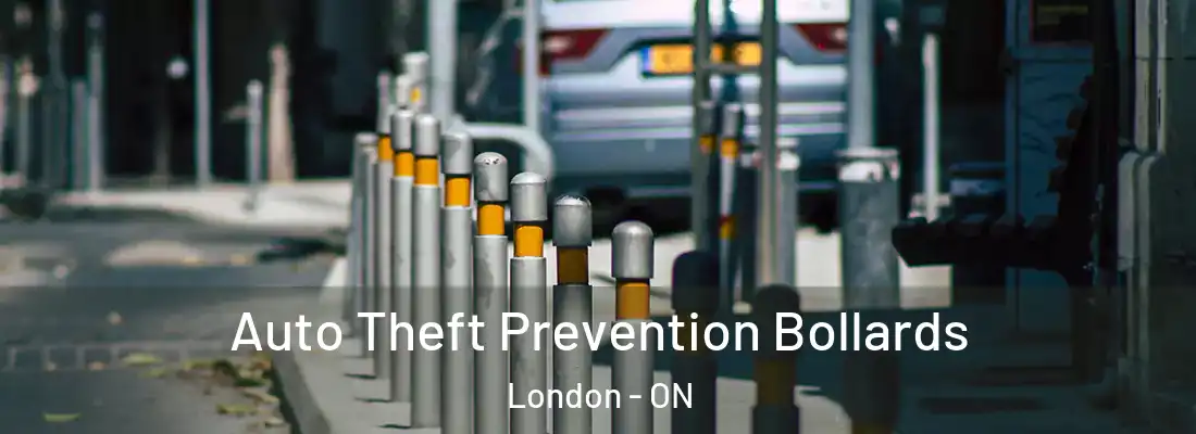 Auto Theft Prevention Bollards London - ON