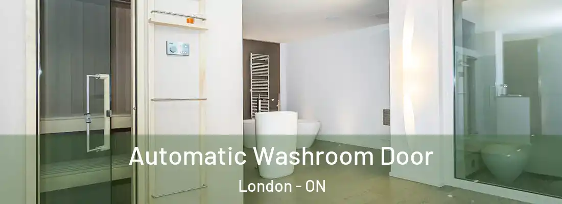 Automatic Washroom Door London - ON