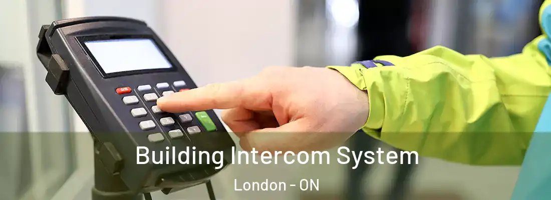 Building Intercom System London - ON
