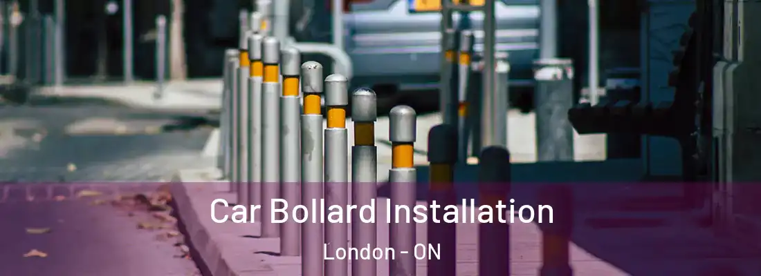 Car Bollard Installation London - ON