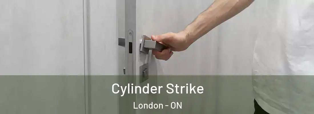 Cylinder Strike London - ON