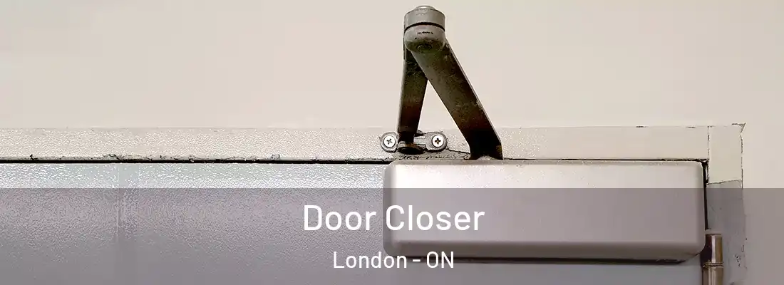 Door Closer London - ON