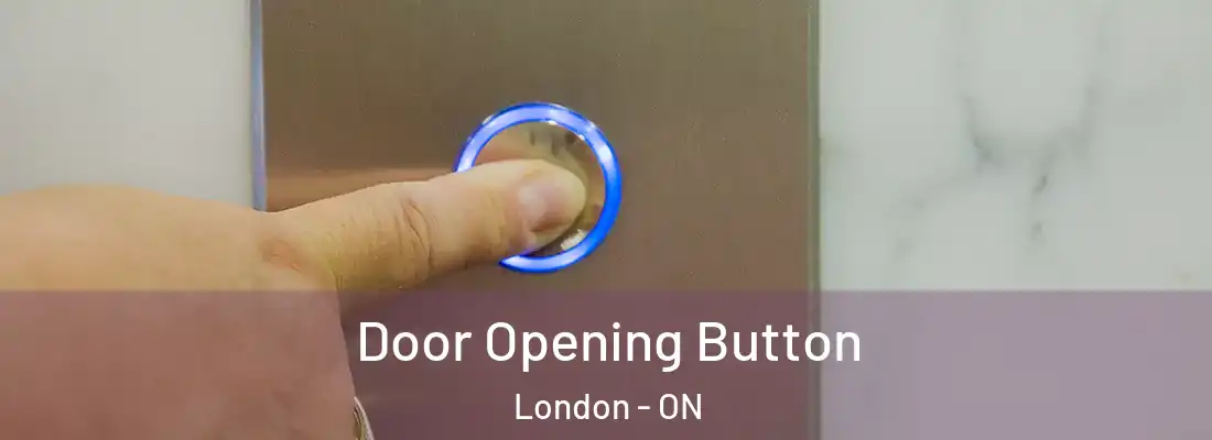 Door Opening Button London - ON