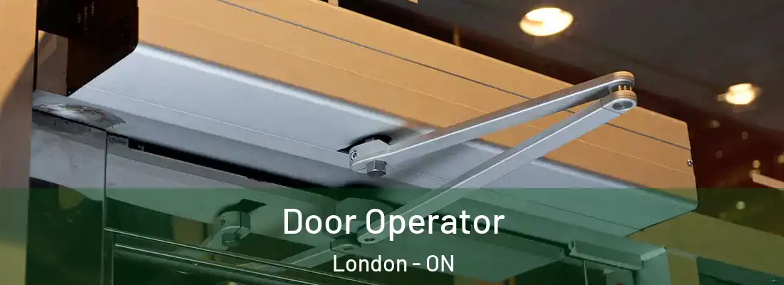 Door Operator London - ON