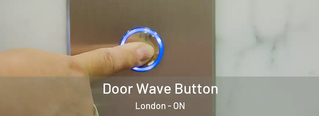Door Wave Button London - ON