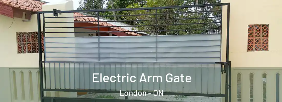 Electric Arm Gate London - ON