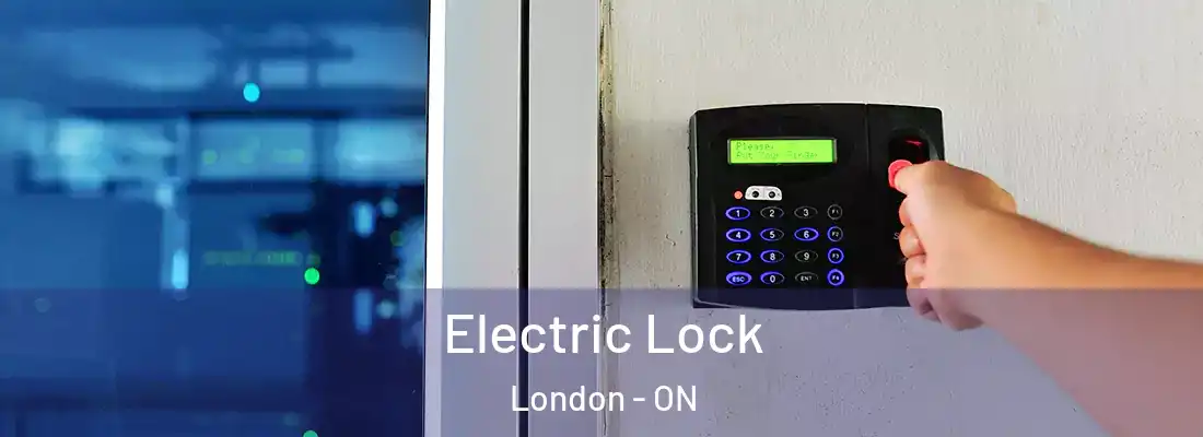 Electric Lock London - ON