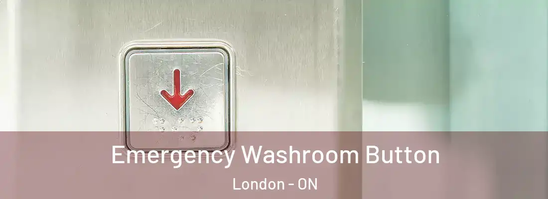Emergency Washroom Button London - ON