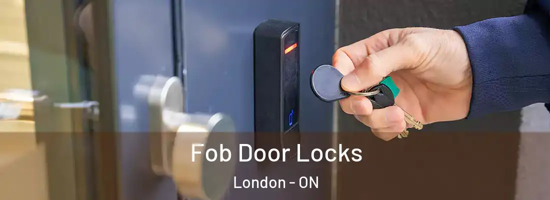 Fob Door Locks London - ON