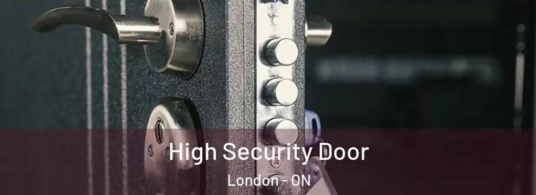 High Security Door London - ON