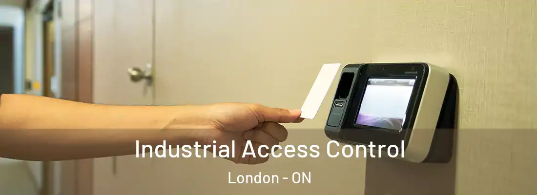 Industrial Access Control London - ON