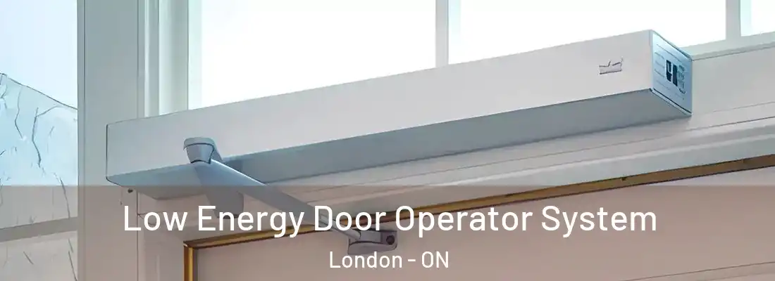 Low Energy Door Operator System London - ON