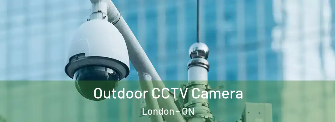 Outdoor CCTV Camera London - ON