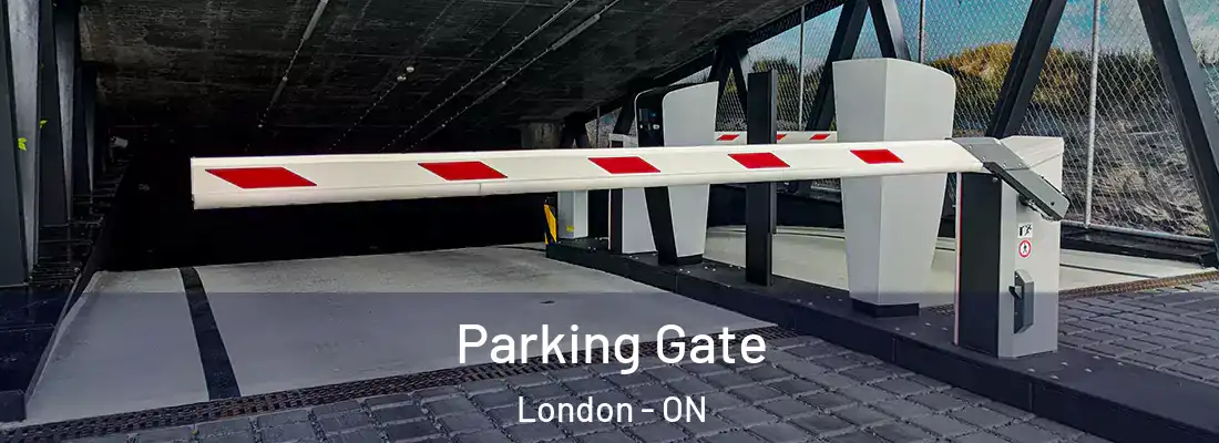 Parking Gate London - ON