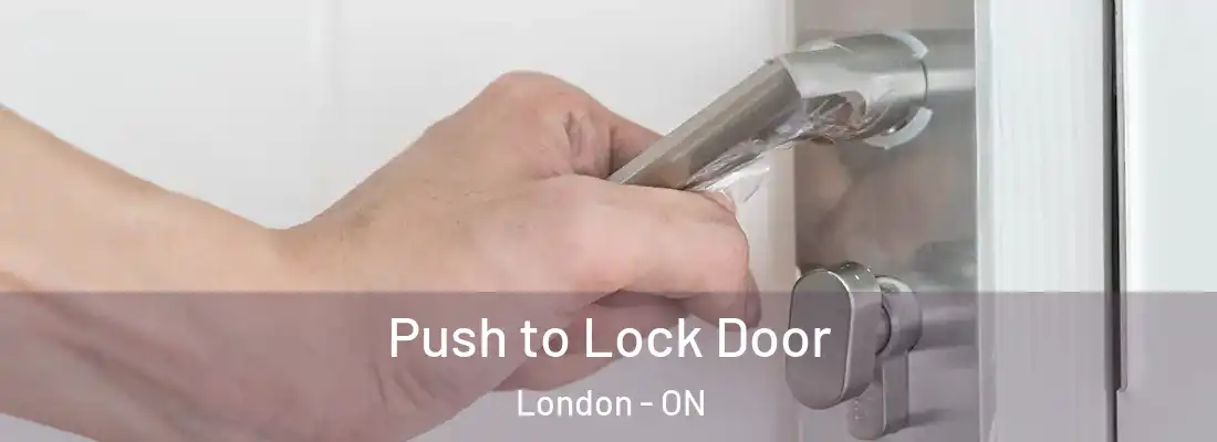 Push to Lock Door London - ON