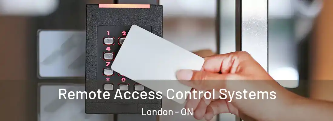 Remote Access Control Systems London - ON