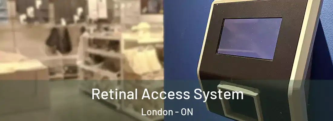 Retinal Access System London - ON