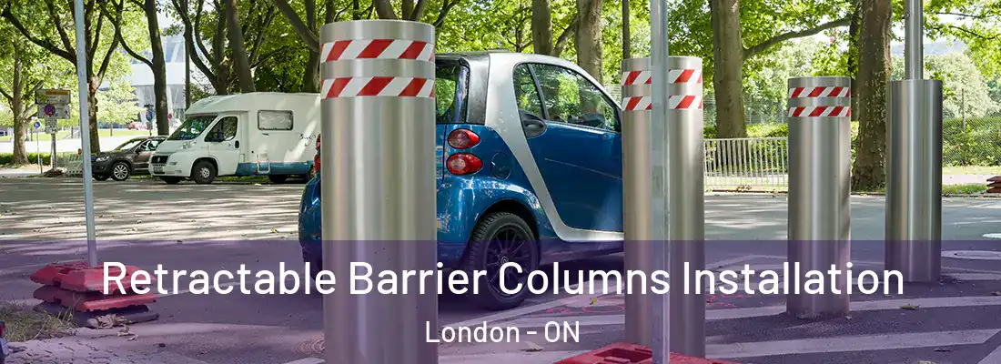 Retractable Barrier Columns Installation London - ON