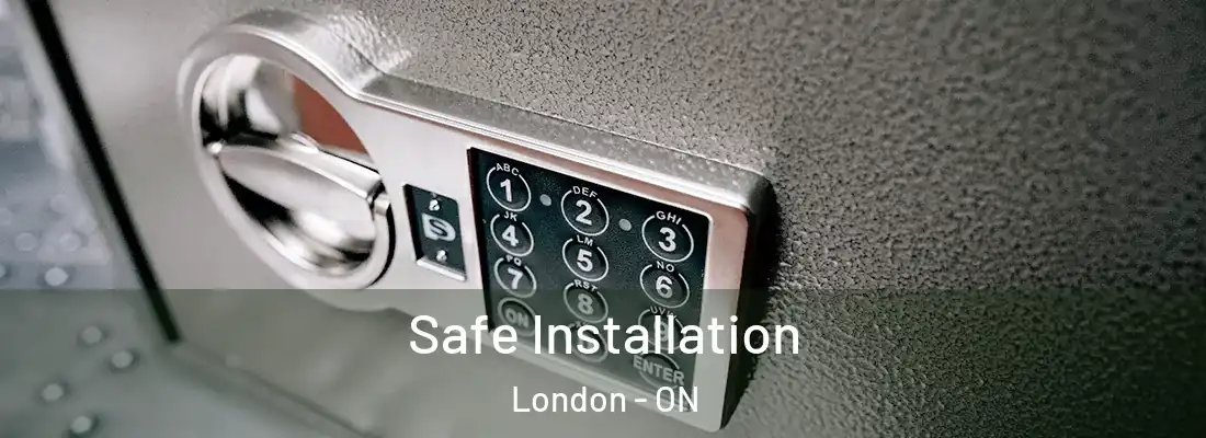 Safe Installation London - ON