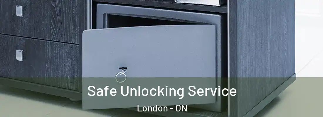 Safe Unlocking Service London - ON