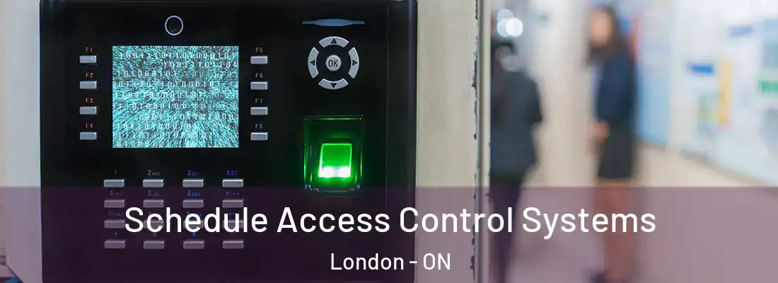 Schedule Access Control Systems London - ON