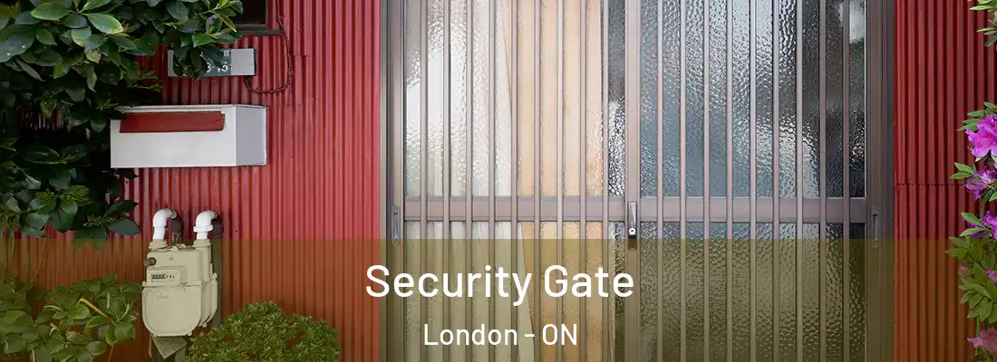 Security Gate London - ON