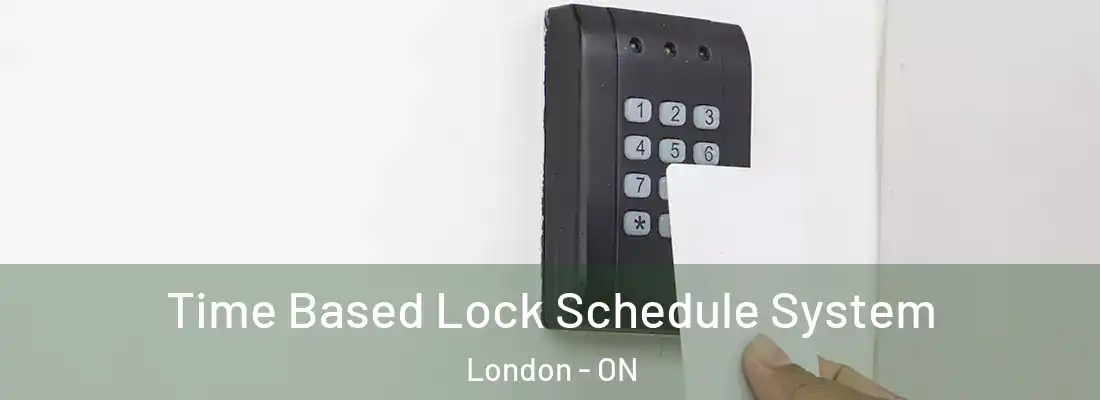 Time Based Lock Schedule System London - ON